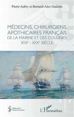 [预订]Médecins, chirurgiens, apothicaires français de la marine et des colonies : XVIe-XIXe siècle 9782140311932