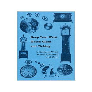 预订 Keep Your Wrist Watch Clean and Ticking - A Guide to Wrist Watch Cleaning and Care