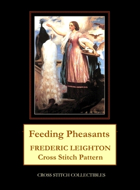 预订 Feeding Pheasants: Frederic Leighton Cross Stitch Pattern: 9798747832374