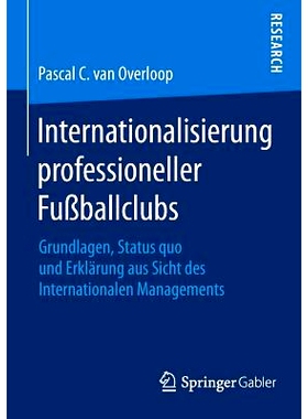 预订 Internationalisierung professioneller Fußballclubs: Grundlagen, Status quo und Erklärung aus Sicht des Internatio