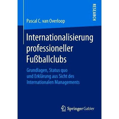 预订 Internationalisierung professioneller Fußballclubs: Grundlagen, Status quo und Erklärung aus Sicht des Internatio