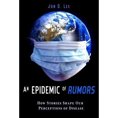 预订 An Epidemic of Rumors: How Stories Shape Our Perception of Disease: 9780874219289