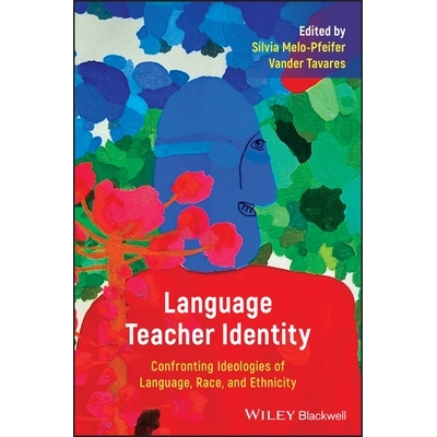 预订 Language Teacher Identity - Confronting Ideologies of Language, Race, and Ethnicity: Confronting Ideologies of Lang
