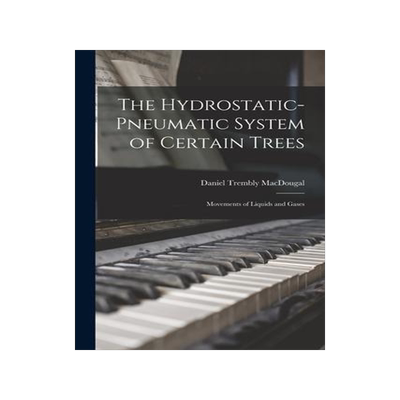 [预订]The Hydrostatic-pneumatic System of Certain Trees: Movements of Liquids and Gases 9781014397485