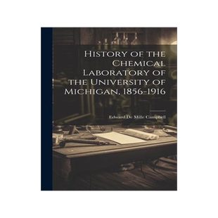 [预订]History of the Chemical Laboratory of the University of Michigan, 1856-1916 9781020837951