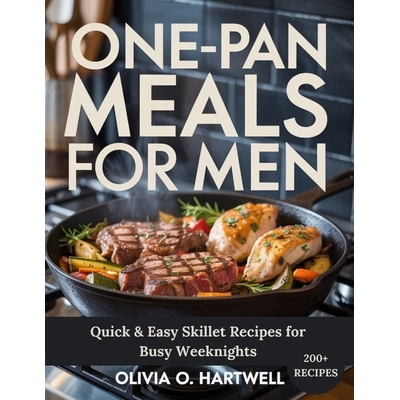 预订 One-Pan Meals for Men: Quick & Easy Skillet Recipes for Busy Weeknights 9798241989130