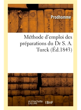 预订 Methode D’Emploi Des Preparations Du Dr S. A. Turck SA Turck 博士制剂的使用方法: 9782014052039