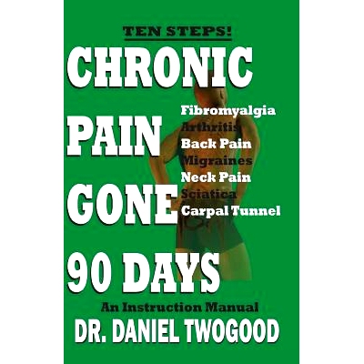 预订 Chronic Pain Gone 90 Days: 9780999859001