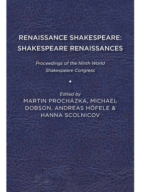 预订 Renaissance Shakespeare/Shakespeare Renaissances: Proceedings of the Ninth World Shakespeare Congress 文艺复兴时期