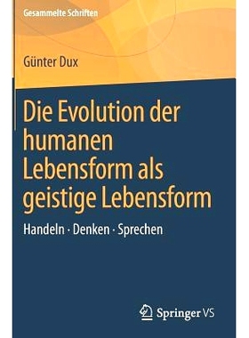 预订 Die Evolution der humanen Lebensform als geistige Lebensform: Handeln • Denken • Sprechen: 9783658154516