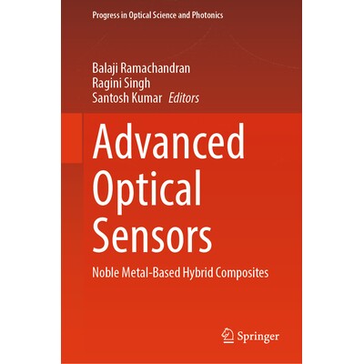 预订 Advanced Optical Sensors Noble Metal-Based Hybrid Composites 先进的光学传感器：贵金属基杂化复合材料 9789819516865