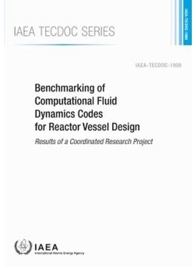 预订 Benchmarking of Computational Fluid Dynamics Codes for Reactor Vessel Design 反应堆容器设计的计算流体力学代码的基准