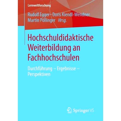 预订 Hochschuldidaktische Weiterbildung an Fachhochschulen: Durchführung - Ergebnisse - Perspektiven: 9783658014964
