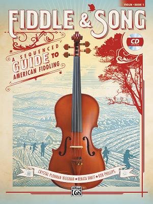 【预订】Fiddle & Song, Bk 1: A Sequenced Guide to American Fiddling (Violin), Book & CD