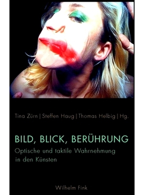 预订 Bild, Blick, Berührung: Optische und taktile Wahrnehmung in den Künsten 图像、视图、触摸：艺术中的光学和触觉感知: