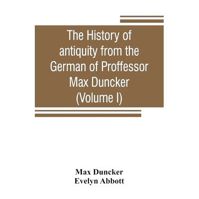 预订 The history of antiquity from the German of Proffessor Max Duncker (Volume I): 9789353807191