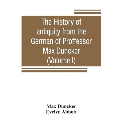 预订 The history of antiquity from the German of Proffessor Max Duncker (Volume I): 9789353807191