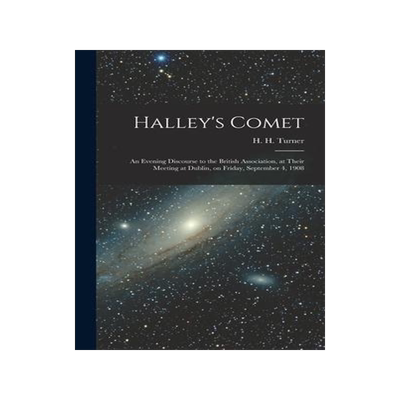 [预订]Halley’s Comet; an Evening Discourse to the British Association, at Their Meeting at Dublin, on Fr 9781013319655