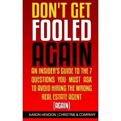 预订 Don’t Get Fooled Again: An Insider’s Guide to the 7 Question You MUST Ask to Avoid Hiring the Wrong Real Estate A