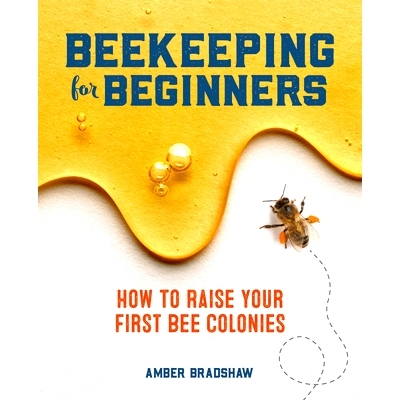 预订 Beekeeping for Beginners: How to Raise Your First Bee Colonies: 9781641524865