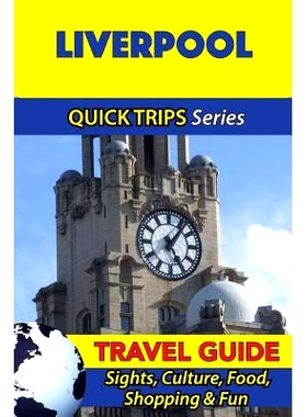 预订 Liverpool Travel Guide (Quick Trips Series): Sights, Culture, Food, Shopping & Fun: 9781534700550