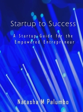 预订 Startup to Success: A Startup Guide for the Empowered Entrepreneur: 9781734490541