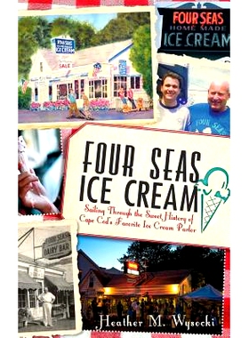 预订 Four Seas Ice Cream: Sailing Through the Sweet History of Cape Cod’s Favorite Ice Cream Parlor: 9781540231314