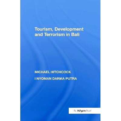 预订 Tourism, Development and Terrorism in Bali 巴厘岛的旅游、发展与恐怖主义: 9781138358478