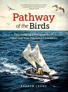预订 Pathway of the Birds: The Voyaging Achievements of Māori and Their Polynesian Ancestors: 9780824878658