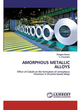 预订 AMORPHOUS METALLIC ALLOYS: Effect of Cobalt on the formation of amorphous Structure in Zirconia based alloys: 97862