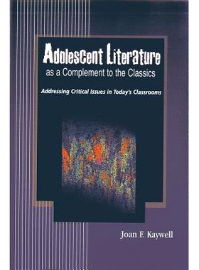 预订 Adolescent Literature as a Complement to the Classics: Addressing Critical Issues in Today’s Classrooms: 978193376