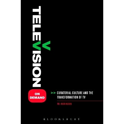 预订 Television on Demand: Curatorial Culture and the Transformation of TV 电视点播: 9781441148094