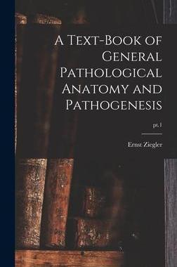 [预订]A Text-book of General Pathological Anatomy and Pathogenesis; pt.1 9781013484971