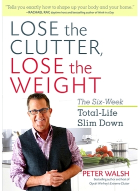 预订 Lose the Clutter, Lose the Weight: The Six-Week Total-Life Slim Down: 9781623366674