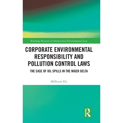预订 Corporate Environmental Responsibility and Pollution Control Laws: The Case of Oil Spills in the Niger Delta: 97810