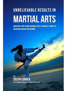 预订 Unbelievable Results in Martial Arts: Harnessing Your Resting Metabolic Rate’s Potential to Drop Fat and Increase