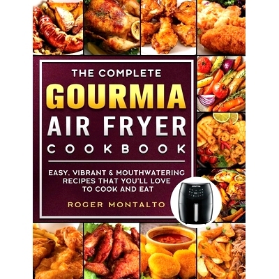 预订 The Complete Gourmia Air Fryer Cookbook: Easy, Vibrant & Mouthwatering Recipes that You'll Love to Cook and Eat