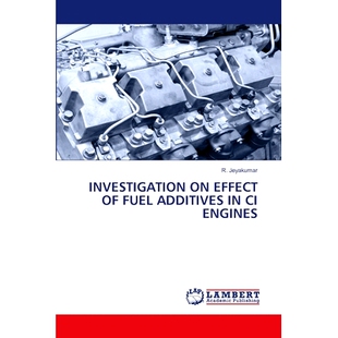 预订 INVESTIGATION ON EFFECT OF FUEL ADDITIVES IN CI ENGINES 燃油添加剂对内燃机的影响研究: 9786207469277