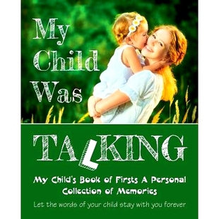 预订 My Child Was Talking: My Child’s Book of Firsts A Personal Collection of Memories: 9781548521738