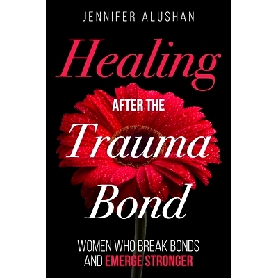 预订 Healing After the Trauma Bond: Women Who Break Bonds and Emerge Stronger: 9798853446106