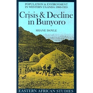 Decline 危机与衰落：乌干达西部 Western Crisis Uganda Bunyoro 1955 预订 Population 1860 Environment