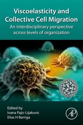 【预订】Viscoelasticity and Collective Cell Migration: An Interdisciplinary Perspective Across Levels of Organizat...