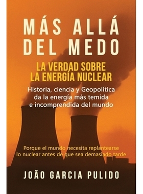预订 Más Allá del Medo: La verdad sobre la energía nuclear: 9798999358271