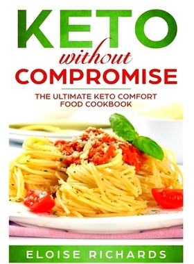 预订 Keto Without Compromise: The Ultimate Keto Comfort Food Cookbook: 9781686651069