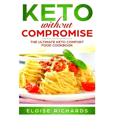 预订 Keto Without Compromise: The Ultimate Keto Comfort Food Cookbook: 9781686651069