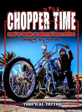 预订 Chopper Time: Over ten years of photos from Willie’s Tropical Tattoo Chopper Time Show. Photos by Scharf: 97815427