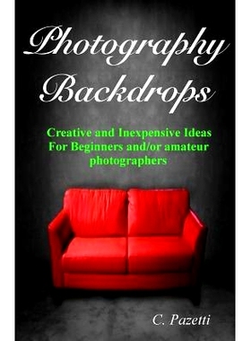 预订 Photography Backdrops: Creative and Inexpensive Ideas For Beginners and/or Amateur Photographers: 9781493660551