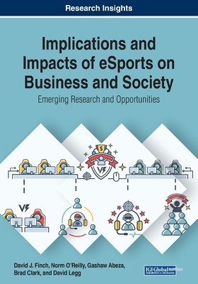 【预订】Implications and Impacts of eSports on Business and Society: Emerging Research and Opportunities