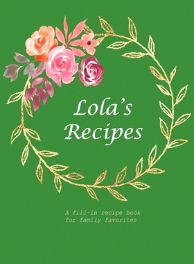 预订 Lola’s Recipes: A fill-in recipe book for family favorites: 9781677764495