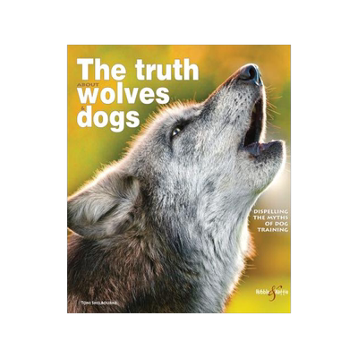 预订 The Truth about Wolves and Dogs: Dispelling the Myths of Dog Training